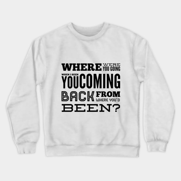 Where Were You Going? Crewneck Sweatshirt by Welsh Jay